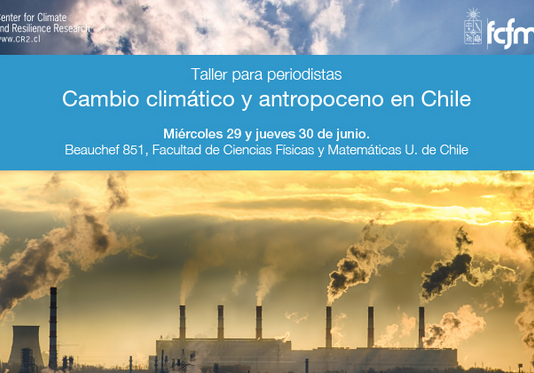 29 y 30 de junio | Taller para periodistas «cambio climático y antropoceno en Chile»