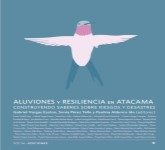 Aluviones y resiliencia en Atacama. Construyendo saberes sobre riesgos y desastres