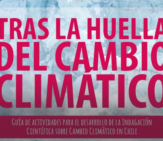 Tras la huella del cambio climático: Guía de actividades para el desarrollo de la Indagación Científica sobre Cambio Climático en Chile