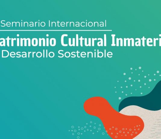 2, 3 y 4 de noviembre | X Seminario Internacional de Patrimonio Cultural Inmaterial y Desarrollo Sostenible abre proceso de inscripción
