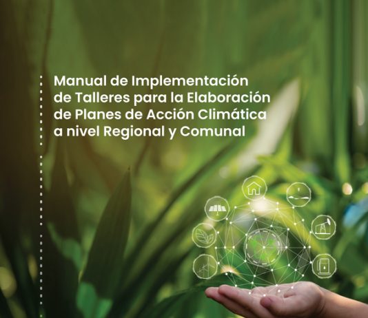 Manual de Implementación de Talleres para la Elaboración de Planes de Acción Climática a nivel Regional y Comunal